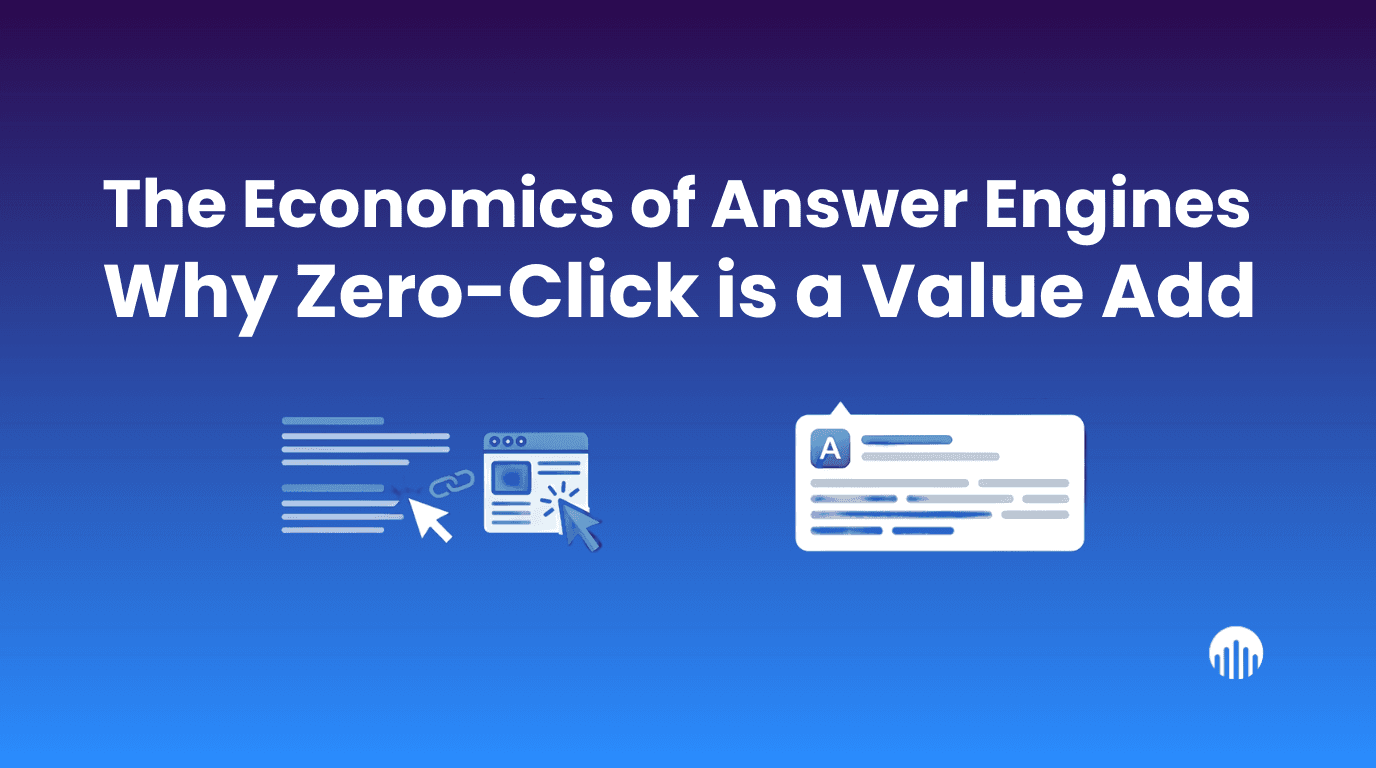 The Economics of Answer Engines: Why Zero-Click is a Value Add