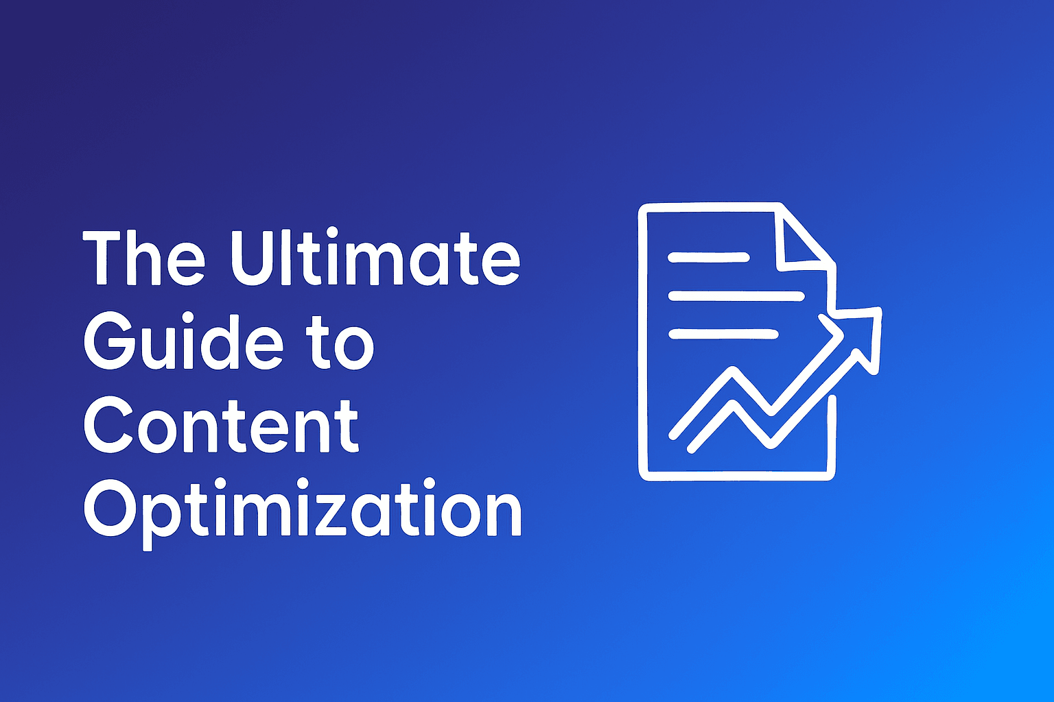 The Ultimate Guide to Content Optimization
