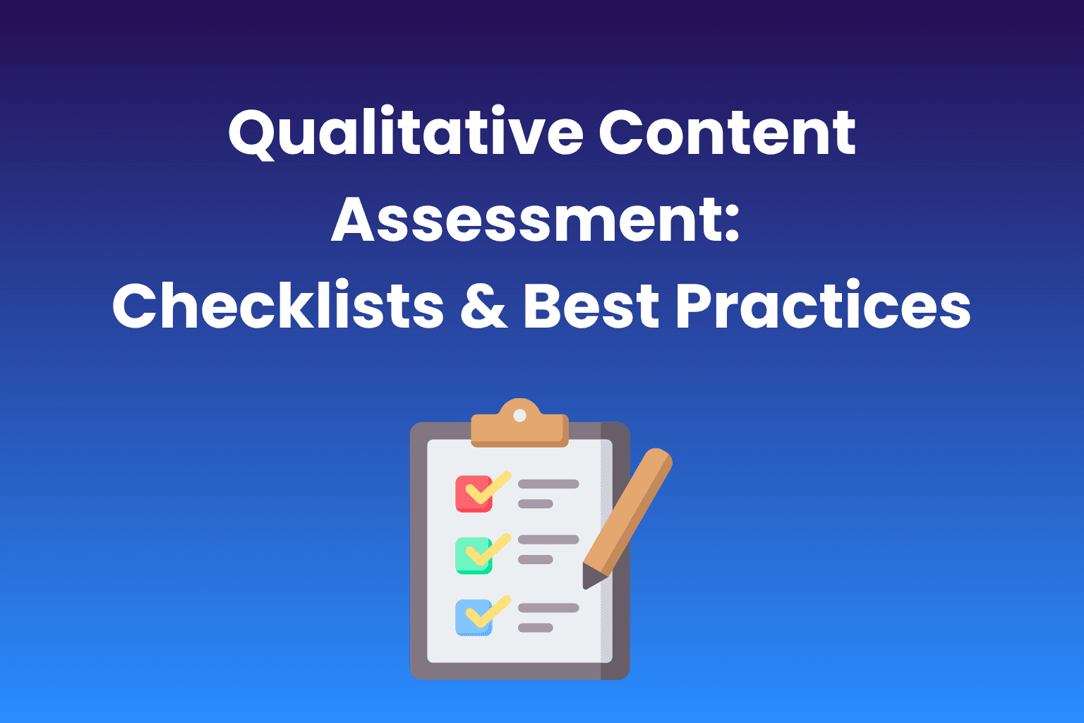 Qualitative Content Assessment: Checklists & Best Practices