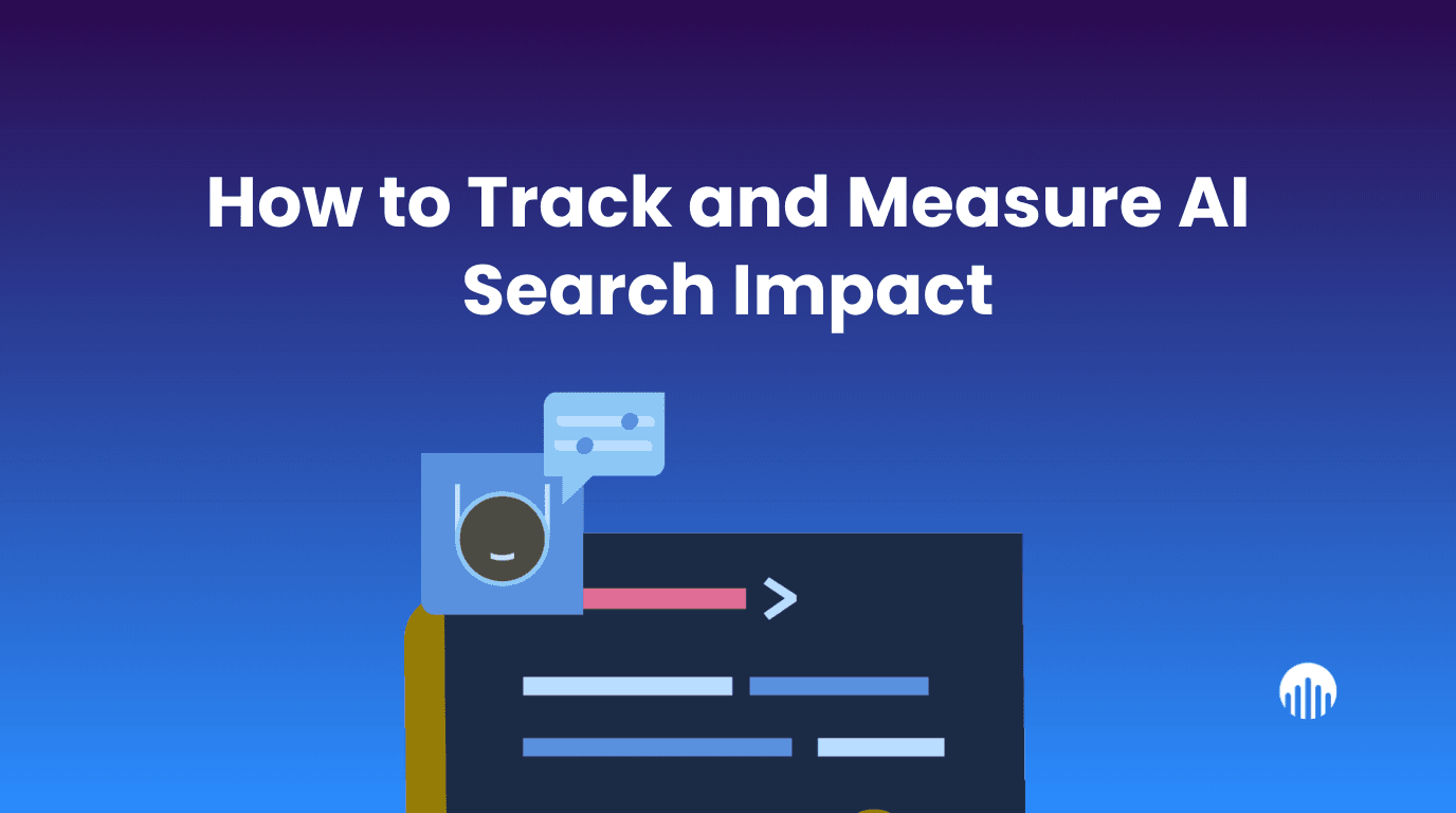 How to Track and Measure AI Search Impact